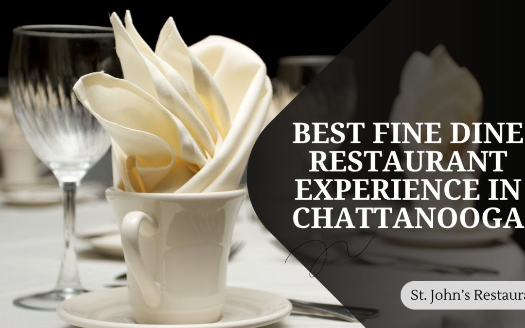 Best Fine Dine Restaurant Experience in Chattanooga