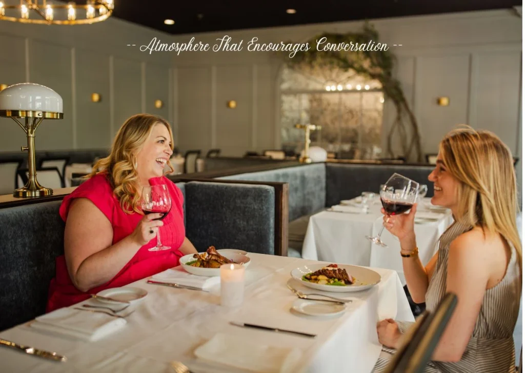 Atmosphere That Encourages Conversation