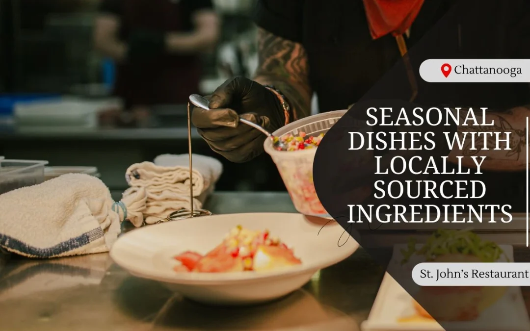 Seasonal Dishes with Locally Sourced Ingredients