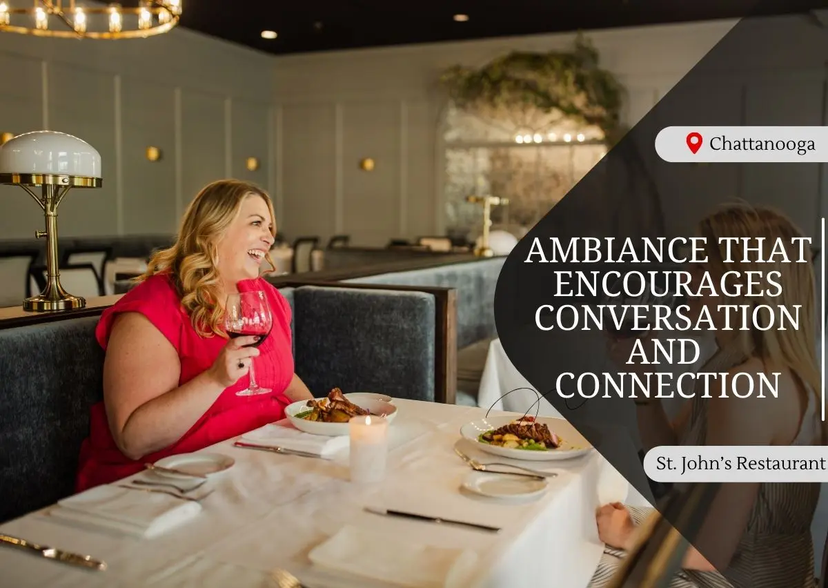 Ambiance That Encourages Conversation and Connection