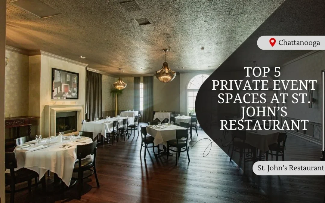 Top 5 Private Event Spaces at St. John’s Restaurant