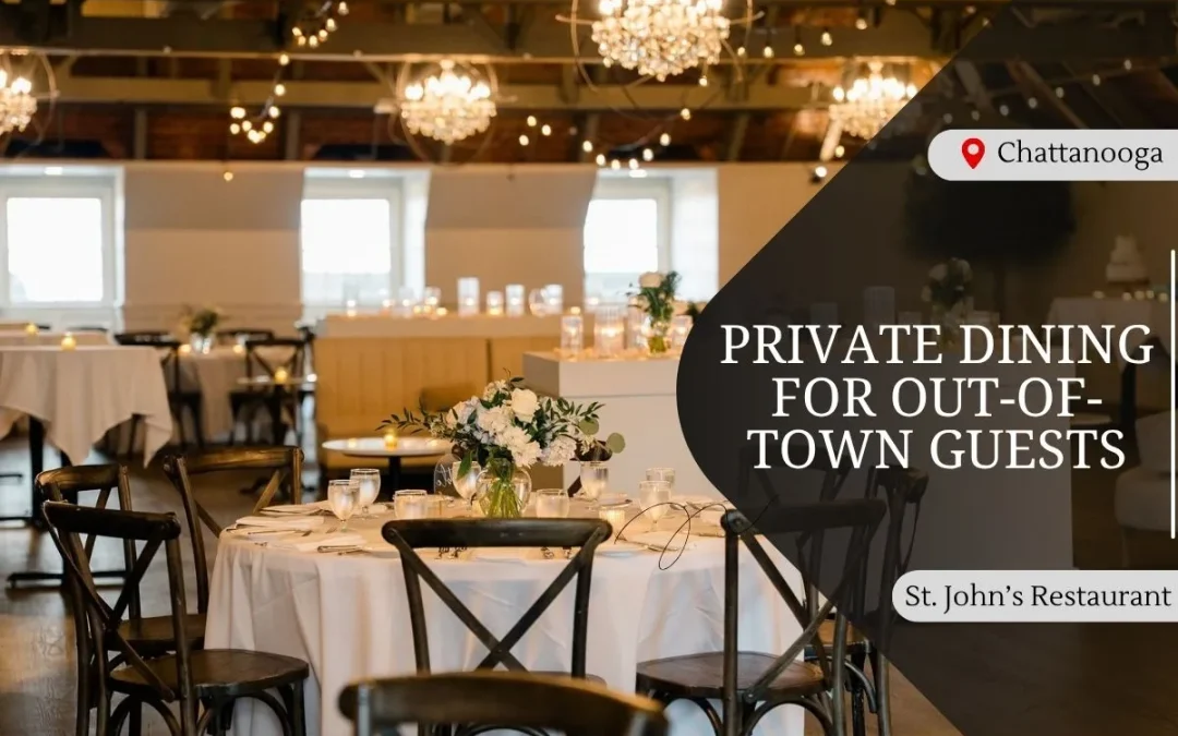 Private Dining for Out-of-Town Guests: Providing a Local Experience