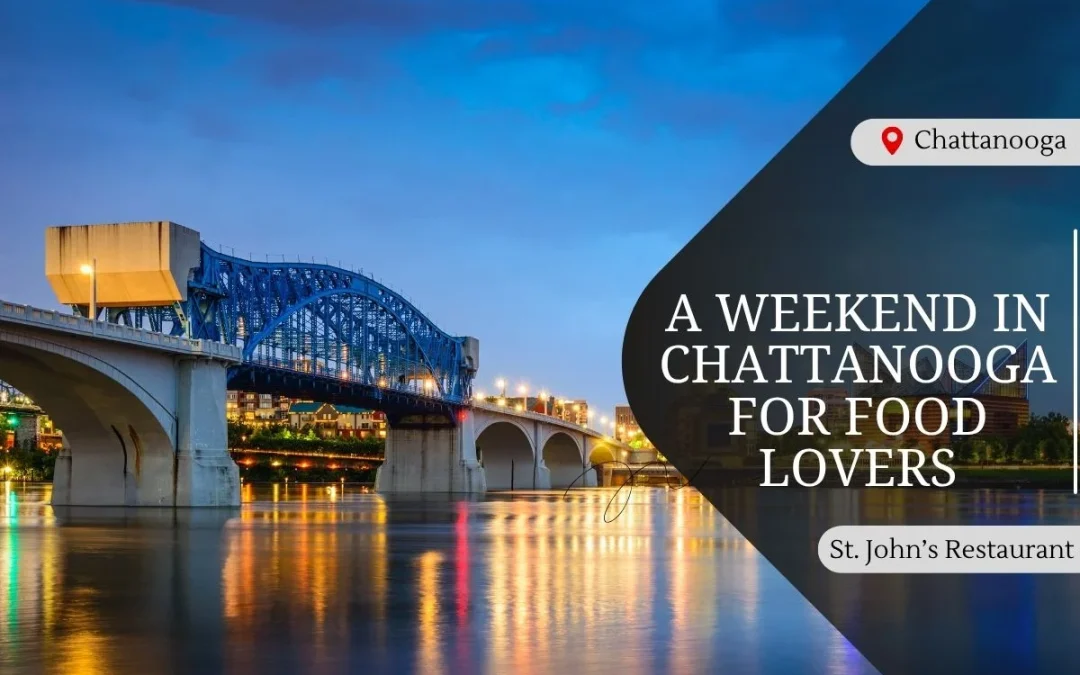 A Weekend in Chattanooga for Food Lovers